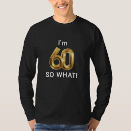 I'm 60 So What Funny 60th Birthday Tシャツ
