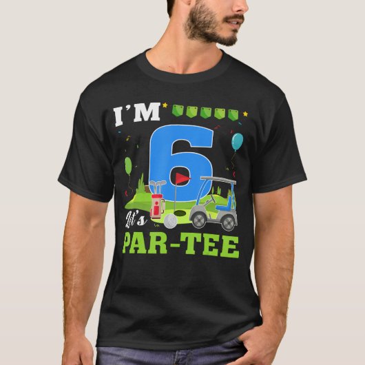 Im 6 Lets ParTee Birthday Golf 6th Party Sport  vi Tシャツ (正面)