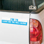 I'm 70 Leave me the Hell alone, Funny バンパーステッカー (トラック上)
