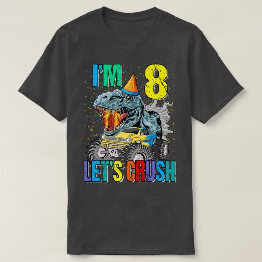 I'm 8 Let's Crush Monster Truck Dinosaur  Tシャツ (デザイン正面)