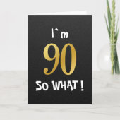 I'm 90 So What Funny 90th Birthday カード (正面)