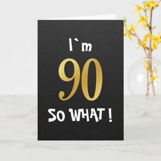 I'm 90 So What Funny 90th Birthday カード (黄色い花)