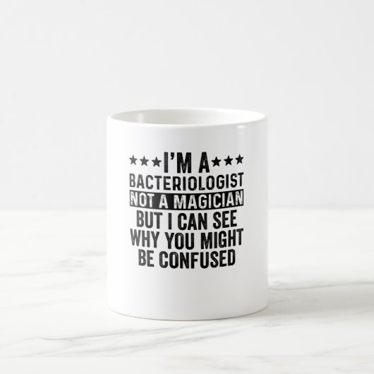 I'm A Bacteriologist Not A Magician Funny コーヒーマグカップ (中央)