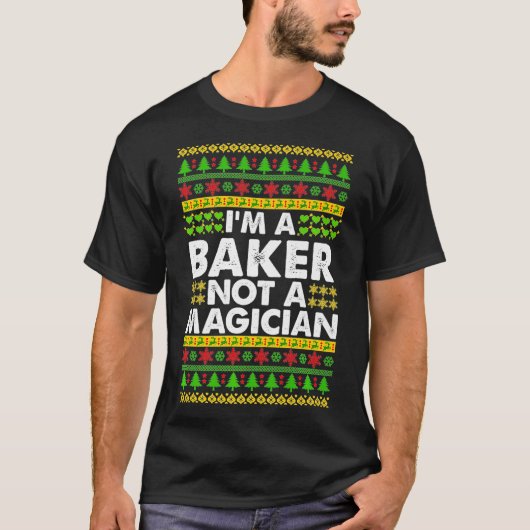 IM a BAKER not aマジシャン醜いクリスマスベイカープレ Tシャツ (正面)