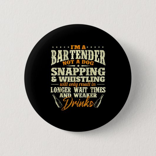 I'm A Bartender Not A Dog - Tapster Bartending Bar 缶バッジ (正面)