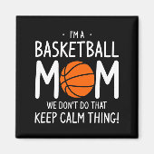 Im A Basketball Mom We Dont Do That Keep Calm Th  マグネット (正面)