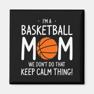 Im A Basketball Mom We Dont Do That Keep Calm Th  マグネット