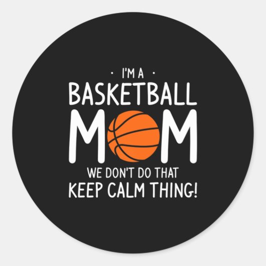 Im A Basketball Mom We Dont Do That Keep Calm Th _ ラウンドシール (正面)
