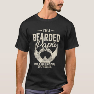 I'M A Bearded Papa Just Like A Regular Papa Only E Tシャツ