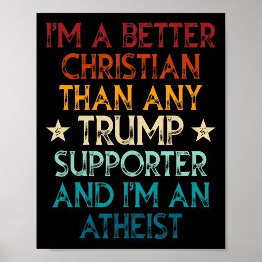 I'm A Better Christian Than Any Trump Supporter I' ポスター (正面)