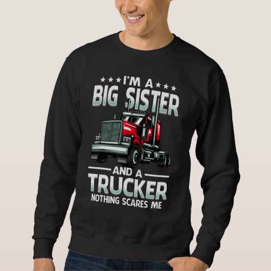 I'm A Big Sister And Trucker Nothing Scares Me Mot スウェットシャツ (正面)