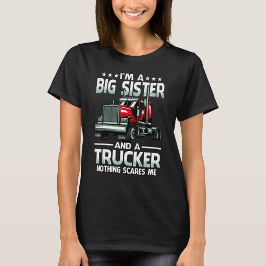 I'm A Big Sister And Trucker Nothing Scares Me Mot Tシャツ (正面)