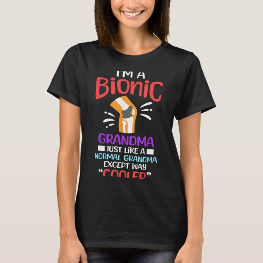 I'm A Bionic Grandma Funny Quote For Cool Grandmot Tシャツ (正面)