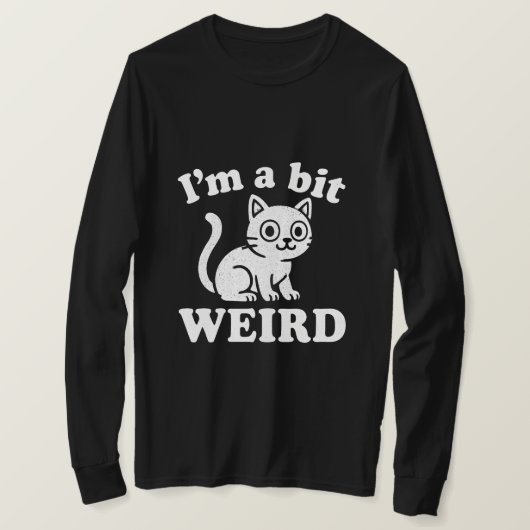 I'm a bit weird  tシャツ (デザイン正面)