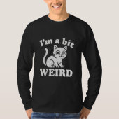 I'm a bit weird  tシャツ (正面)