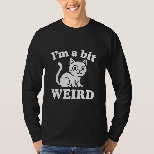I'm a bit weird  tシャツ (正面)