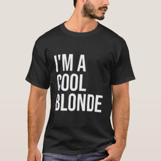 I'M A Blonde Blonde Im A Blonde Tシャツ