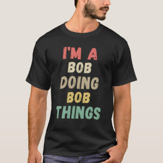  I'm A Bob Doing Bob Things Name Funny Chritmas Tシャツ