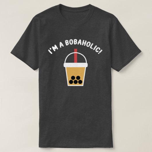 I'm A Bobaholic! | Boba Tea | Bubble Tea | T-Shirt Tシャツ (デザイン正面)