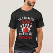I'm a Bowling Dad just like a regular dad but cool Tシャツ (正面)