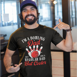 I'm a Bowling Dad just like a regular dad but cool Tシャツ