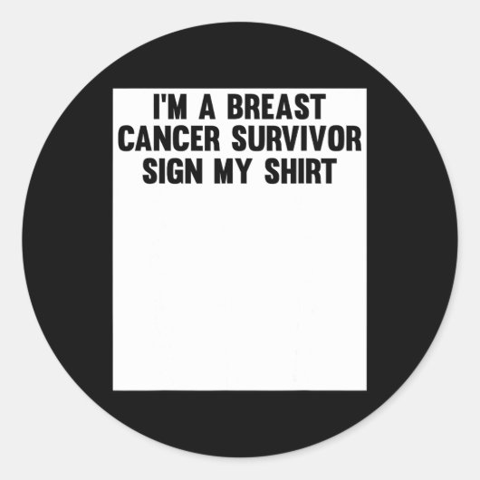 Im A Breast Cancer Survivor Sign My Shirt Awarenes ラウンドシール (正面)