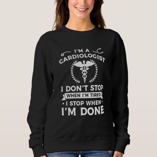 I'm A Cardiologist I Don't Stop When I'm Tired Car スウェットシャツ (正面)