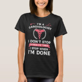 I'm A Cardiologist I Don't Stop When I'm Tired Car Tシャツ (正面)