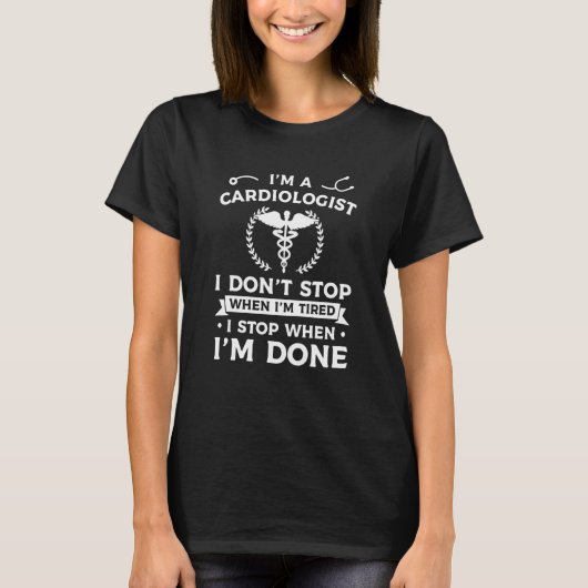 I'm A Cardiologist I Don't Stop When I'm Tired Car Tシャツ (正面)