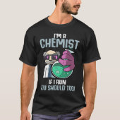 I'm A Chemist If I Run Laboratory Chemistry Tシャツ (正面)