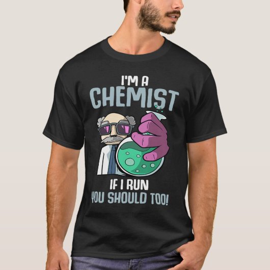I'm A Chemist If I Run Laboratory Chemistry Tシャツ (正面)