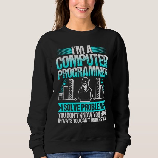 Im A Computer Programmer I Solve Problems スウェットシャツ (正面)