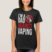 I'm A Dad Against Vaping Strict Parent Anti Smokin Tシャツ (正面)