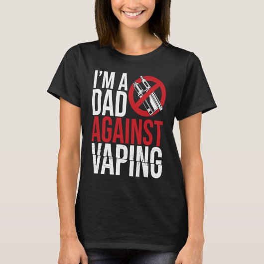 I'm A Dad Against Vaping Strict Parent Anti Smokin Tシャツ (正面)