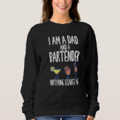 I'm A Dad And A Bartender Nothing Scares Me   スウェットシャツ (正面)