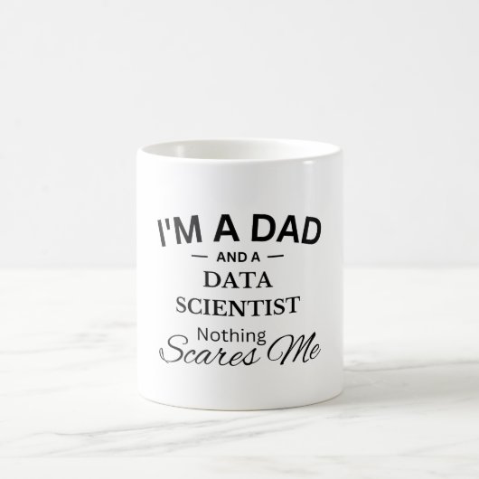 I'm a Dad And a Data Scientist Nothing Scares Me コーヒーマグカップ (中央)