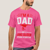 I'M A Dad And A Hang Glider Nothing Scares Me - Ha Tシャツ (正面)
