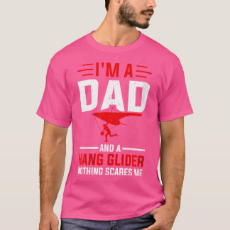 I'M A Dad And A Hang Glider Nothing Scares Me - Ha Tシャツ
