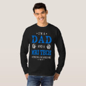 I'm A Dad And A MRI Tech Nothing Scares Me  Radiol Tシャツ (正面フル)
