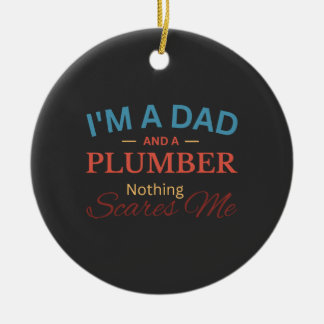 I'm a Dad And a Plumber Nothing Scares Me セラミックオーナメント