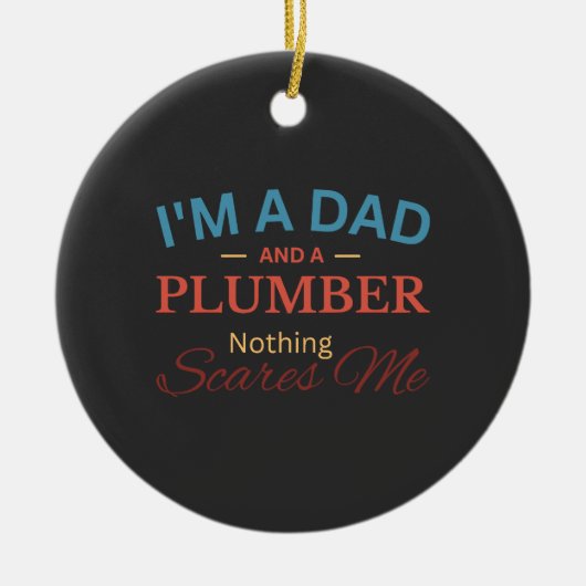 I'm a Dad And a Plumber Nothing Scares Me セラミックオーナメント (正面)