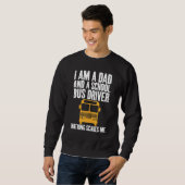 I'm A Dad And A School Bus Driver Sarcastic Dads スウェットシャツ (正面フル)