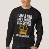 I'm A Dad And A School Bus Driver Sarcastic Dads スウェットシャツ (正面)