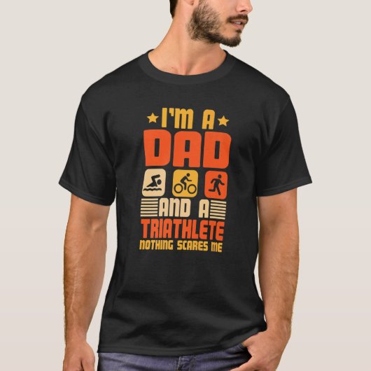 I'm A Dad And A Triathlete Nothing Scares Me Triat Tシャツ (正面)