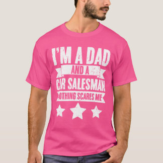 Im A Dad Funny Car Dealership For Car Salesman fam Tシャツ