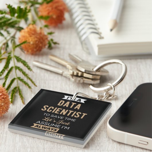 I'm A Data Scientist, To Save Time Let's Just キーホルダー (正面右)