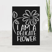 I'm A Delicate Flower Funny Humor Sarcasm Sy Girl  カード (正面)