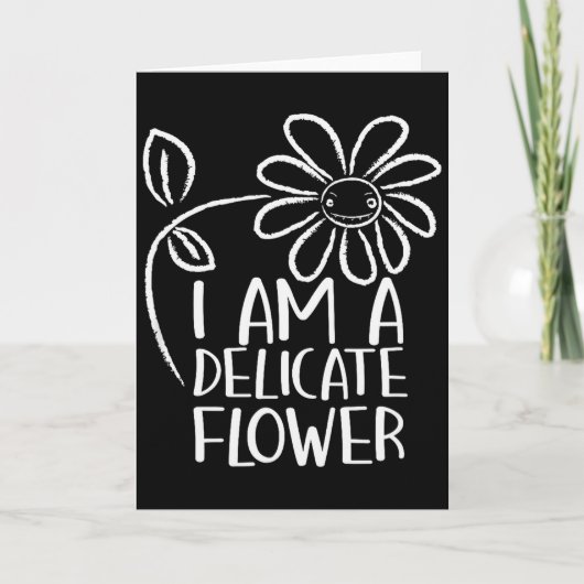 I'm A Delicate Flower Funny Humor Sarcasm Sy Girl  カード (正面)