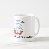 I'm a DENTIST, what's your SUPERPOWER? コーヒーマグカップ (正面右)