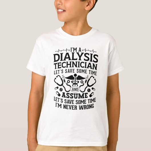I'm A Dialysis Technician Nephrology Tech Dialysis Tシャツ (正面)